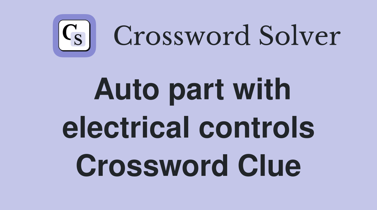 Auto part with electrical controls Crossword Clue