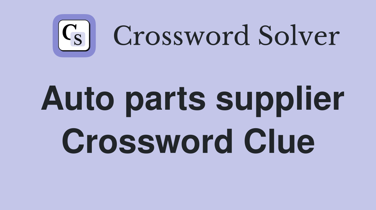 Auto parts supplier Crossword Clue