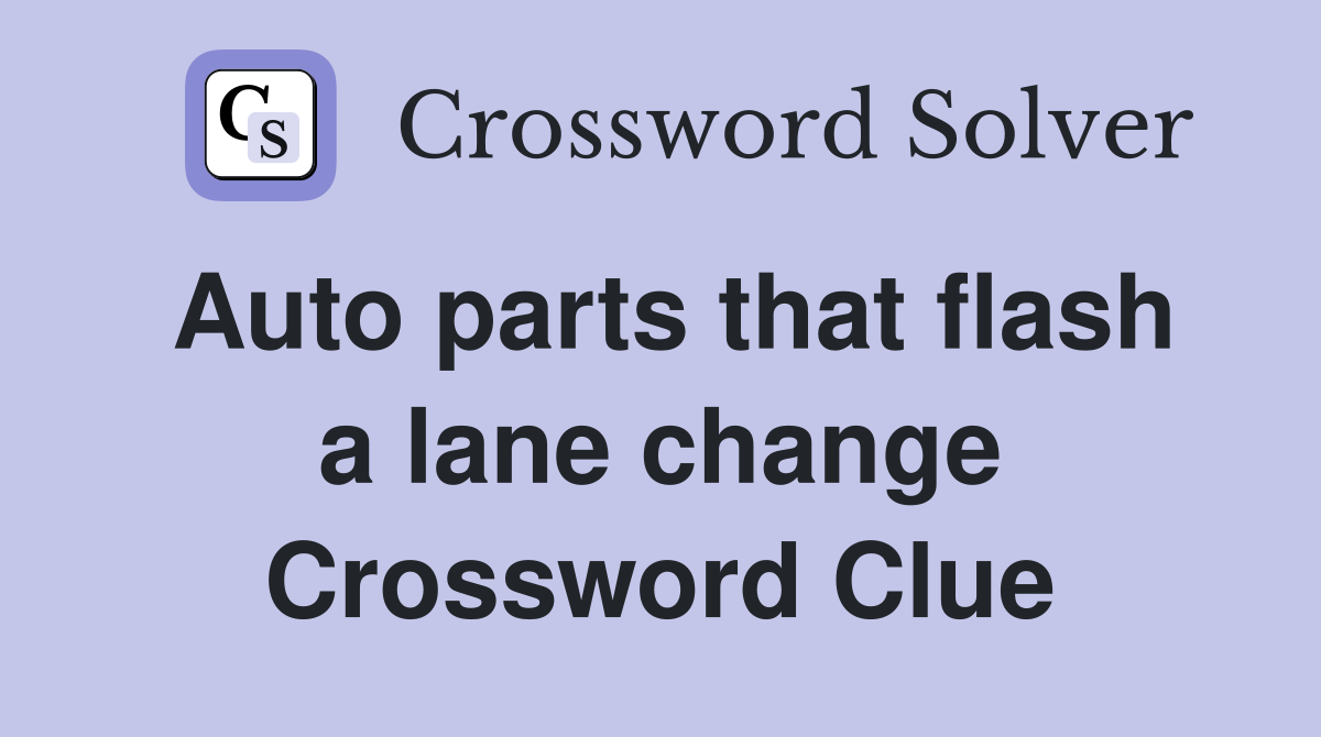 Auto parts that flash a lane change Crossword Clue