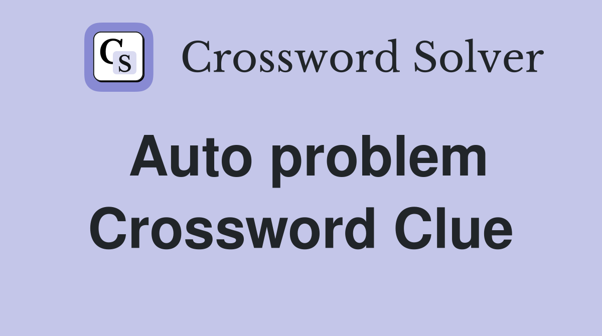 Auto problem Crossword Clue