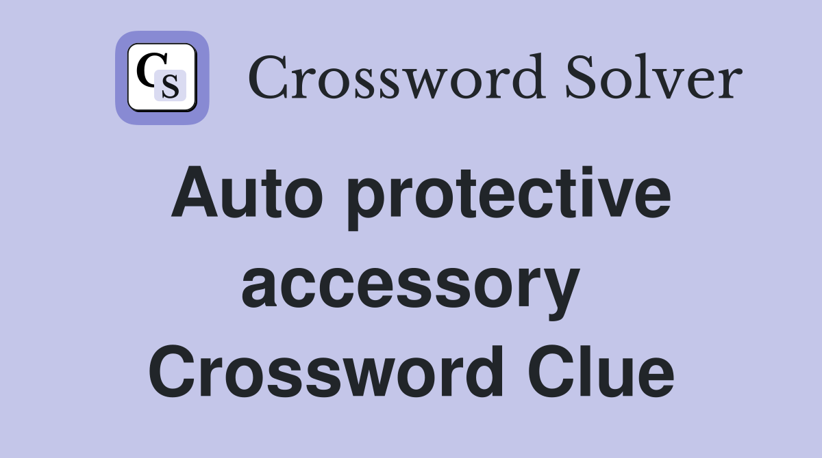Auto protective accessory Crossword Clue
