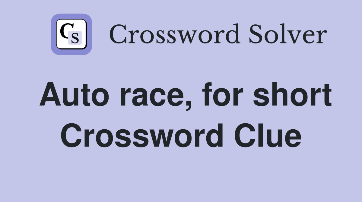 Auto race, for short Crossword Clue