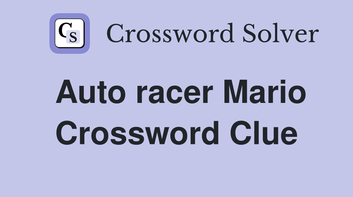 Auto racer Mario Crossword Clue