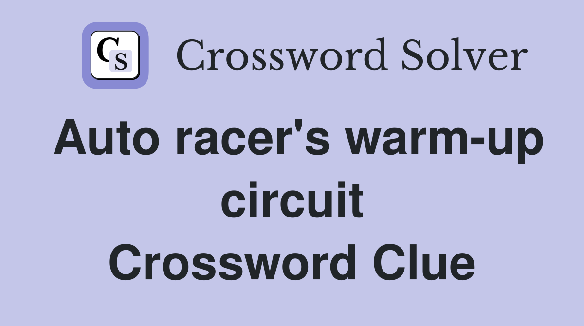 Auto racer's warm-up circuit Crossword Clue