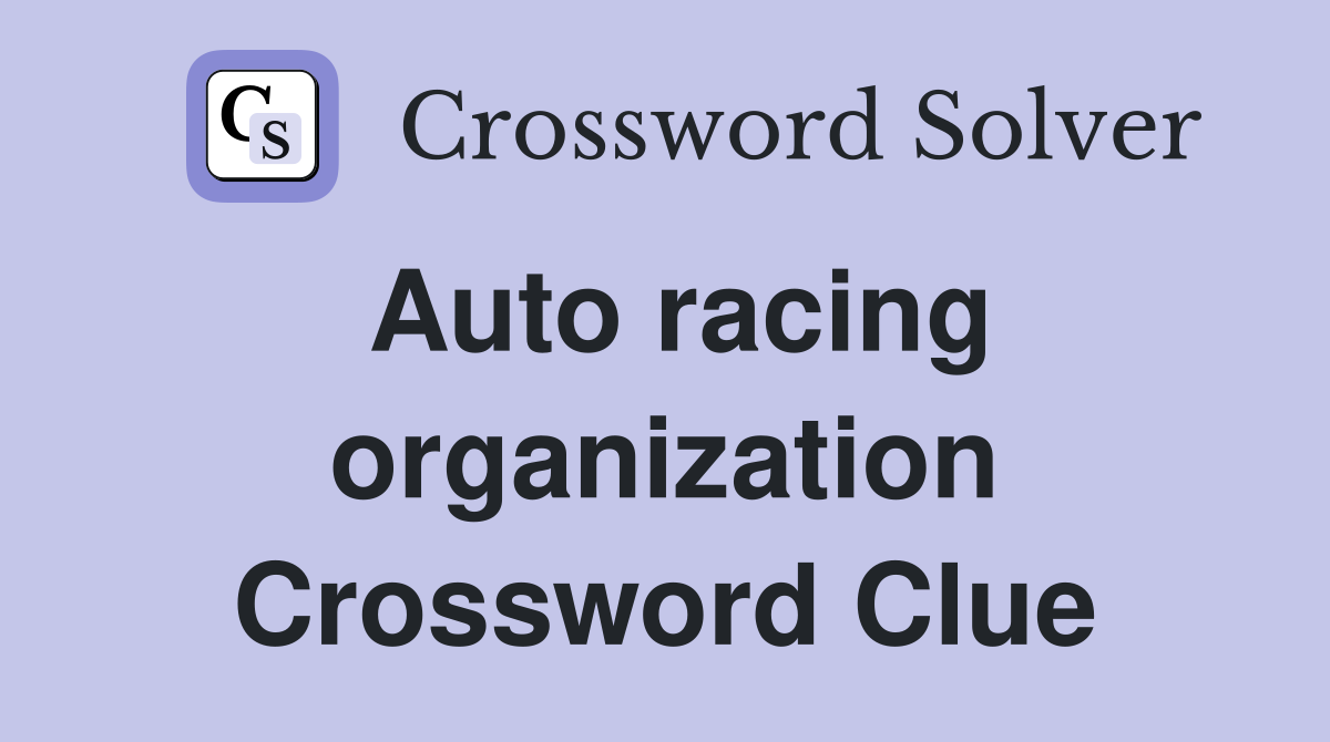 Auto racing organization Crossword Clue