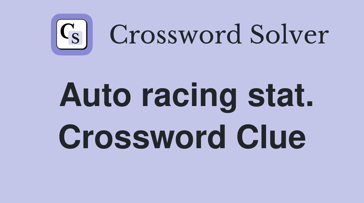 Auto racing stat. Crossword Clue