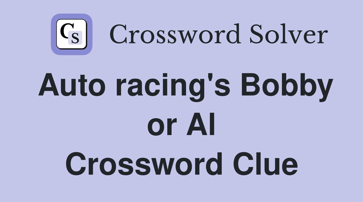 Auto racing's Bobby or Al Crossword Clue
