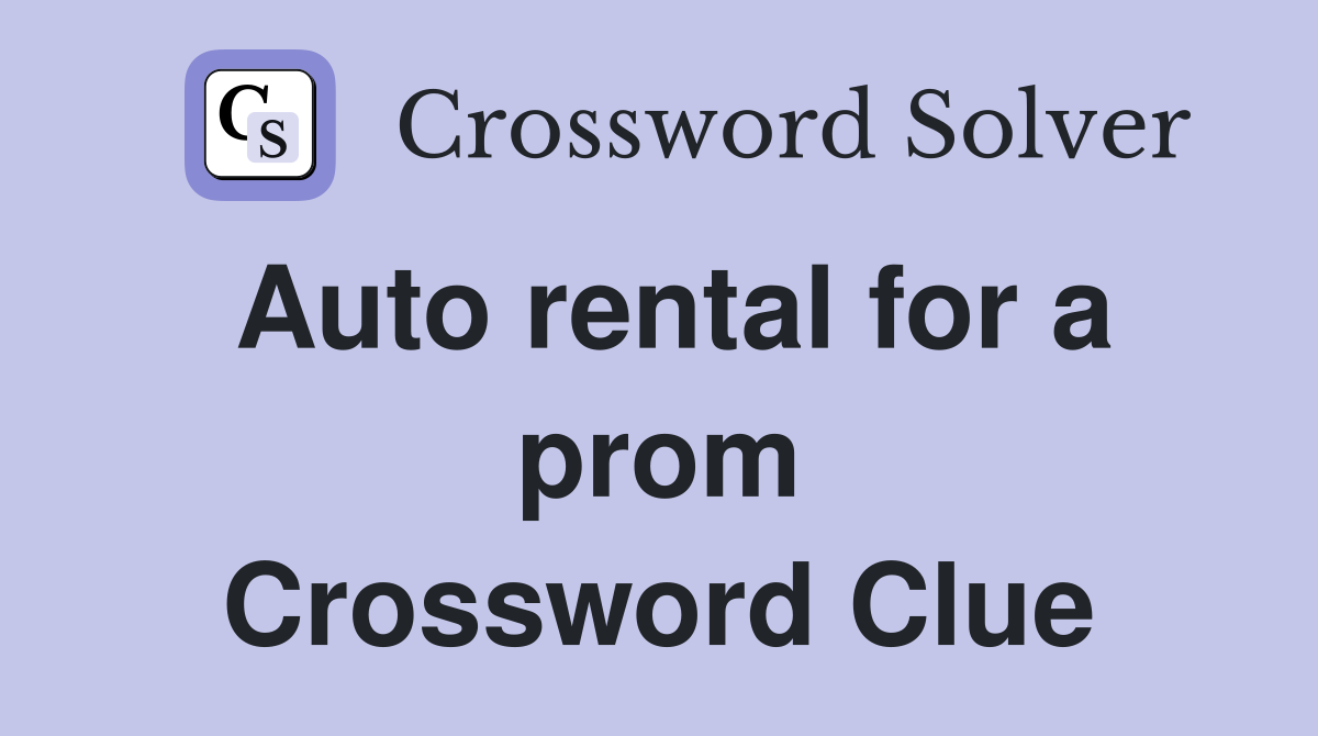 Auto rental for a prom Crossword Clue