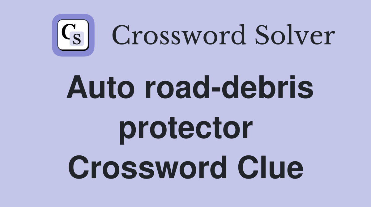 Auto road-debris protector Crossword Clue
