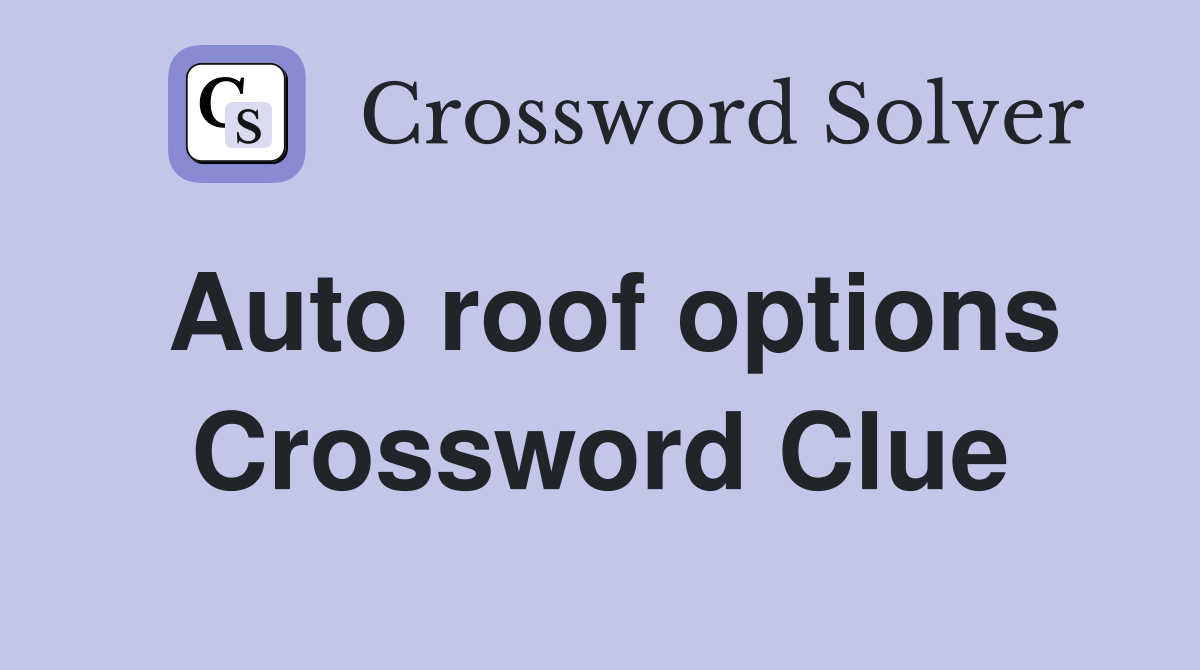 Auto roof options Crossword Clue