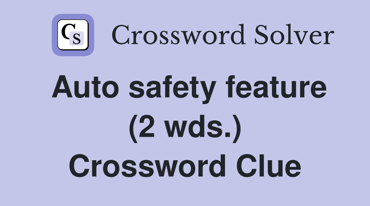 Auto safety feature (2 wds.) Crossword Clue