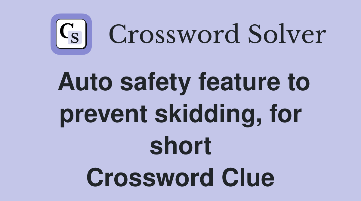 Auto safety feature to prevent skidding, for short Crossword Clue