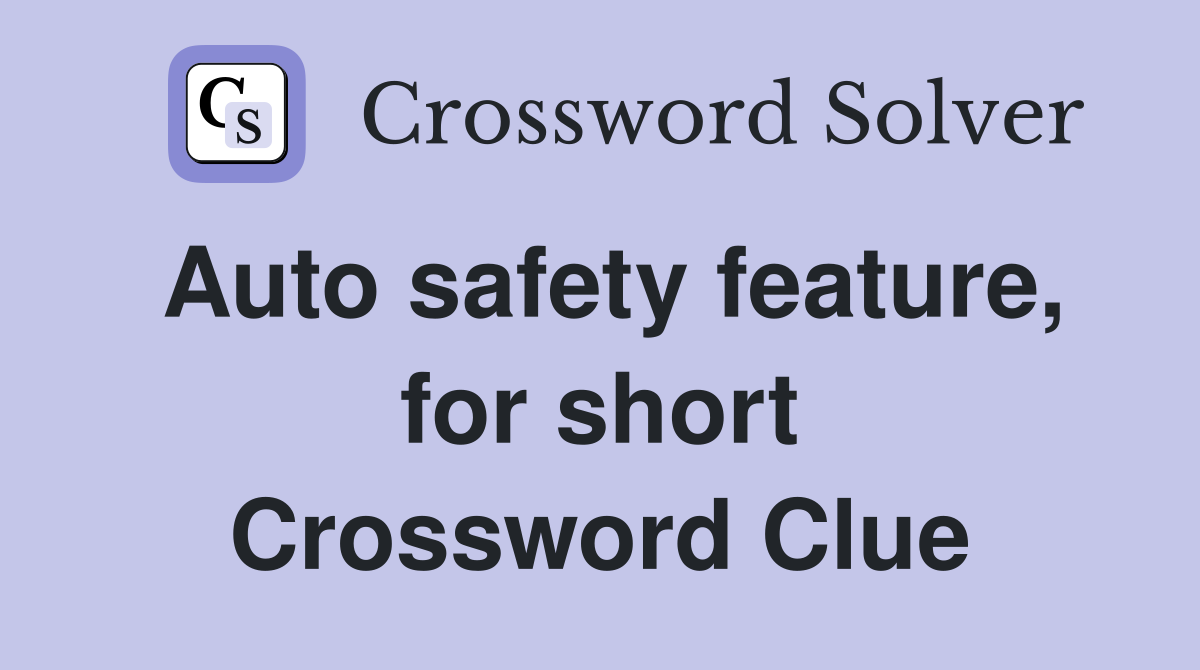 Auto safety feature, for short Crossword Clue