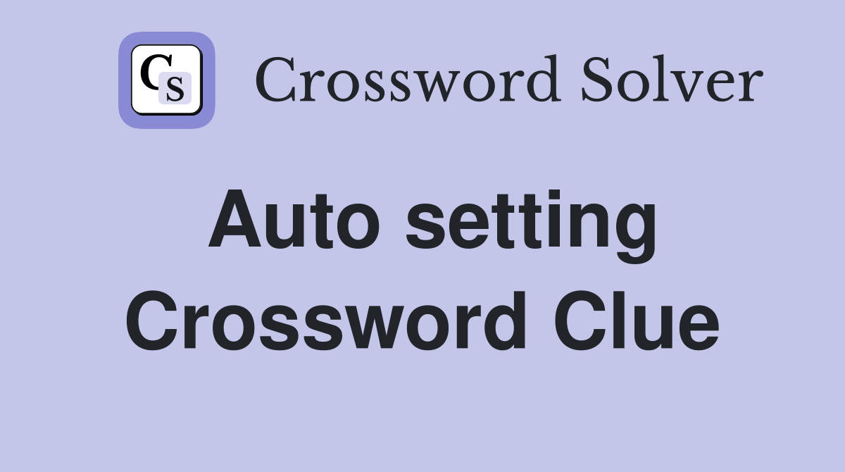 Auto setting Crossword Clue