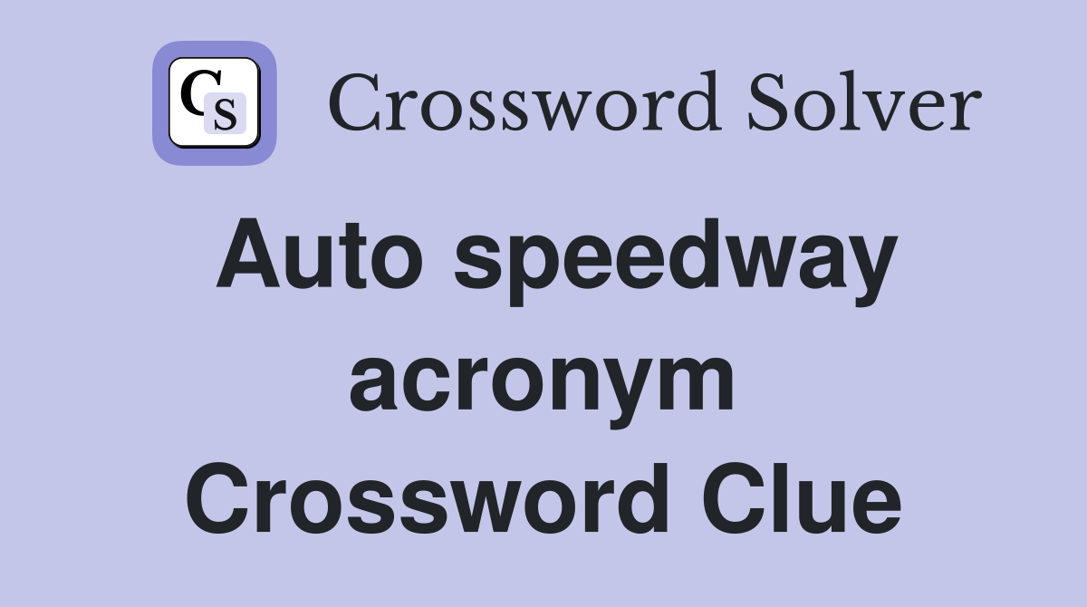 Auto speedway acronym Crossword Clue