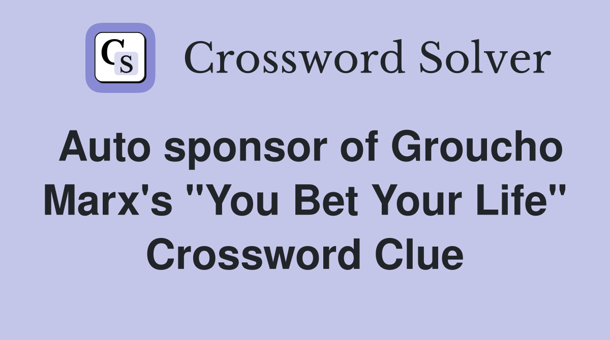 Auto sponsor of Groucho Marx's "You Bet Your Life" Crossword Clue