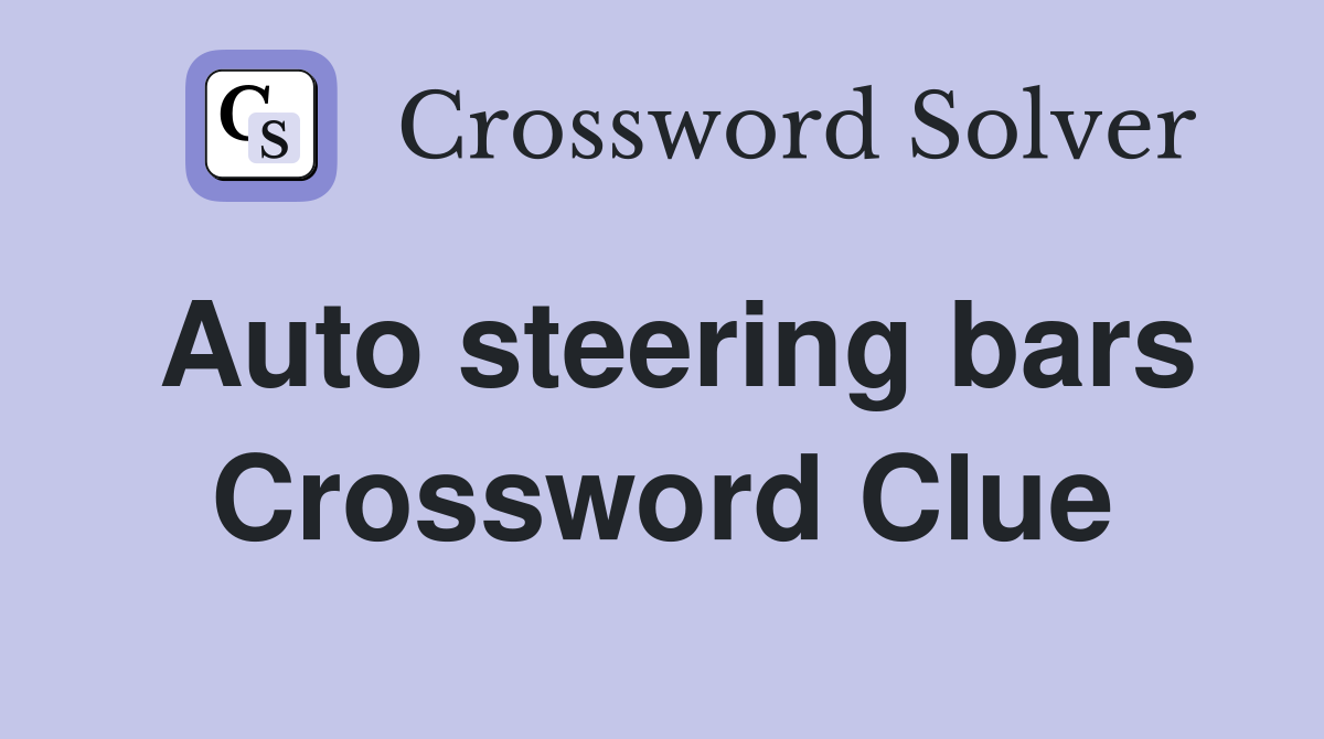 Auto steering bars Crossword Clue