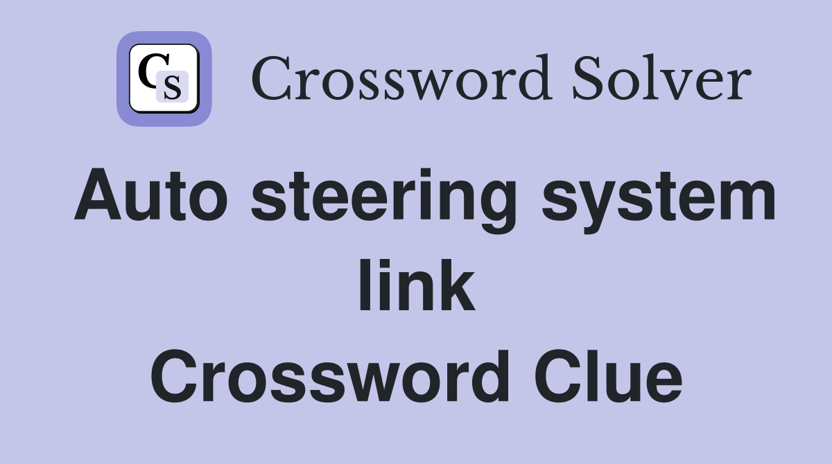 Auto steering system link Crossword Clue