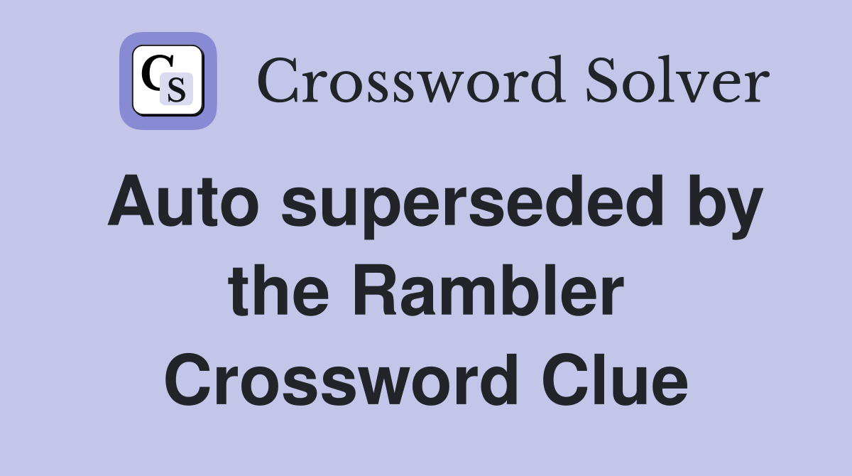 Auto superseded by the Rambler Crossword Clue
