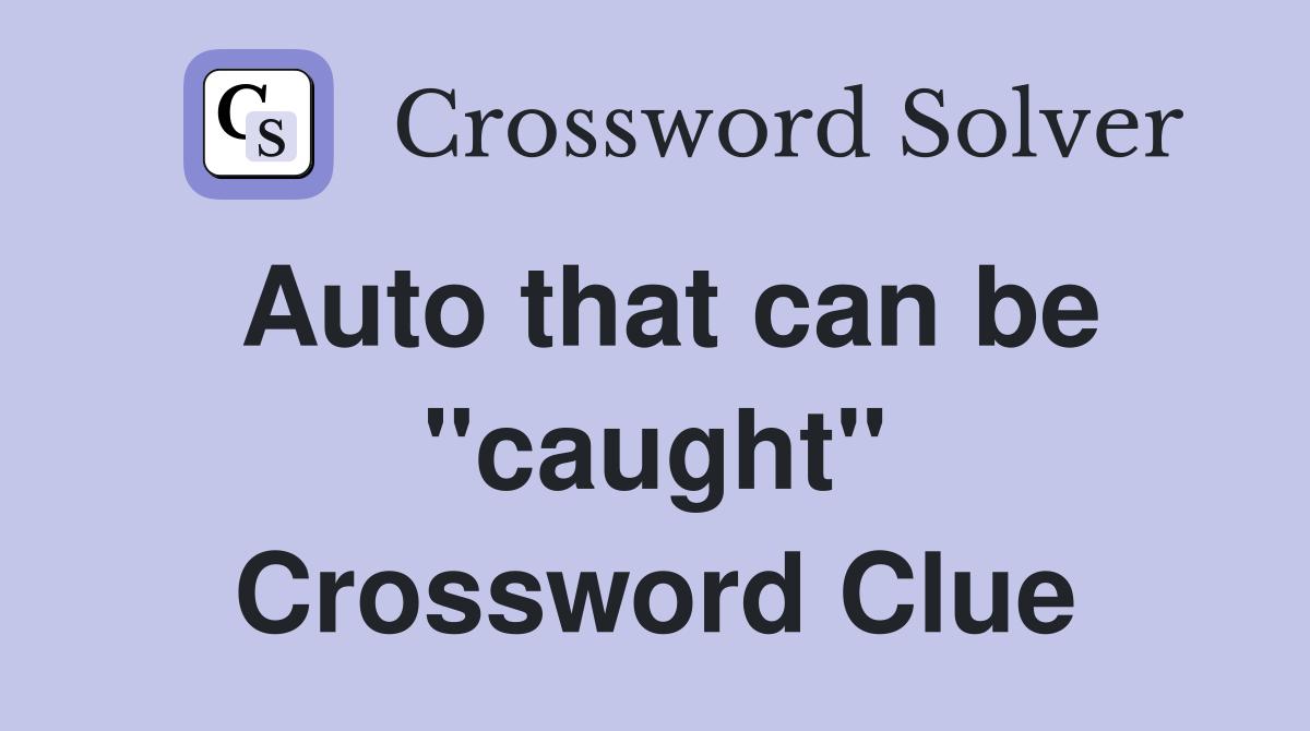 Auto that can be "caught" Crossword Clue