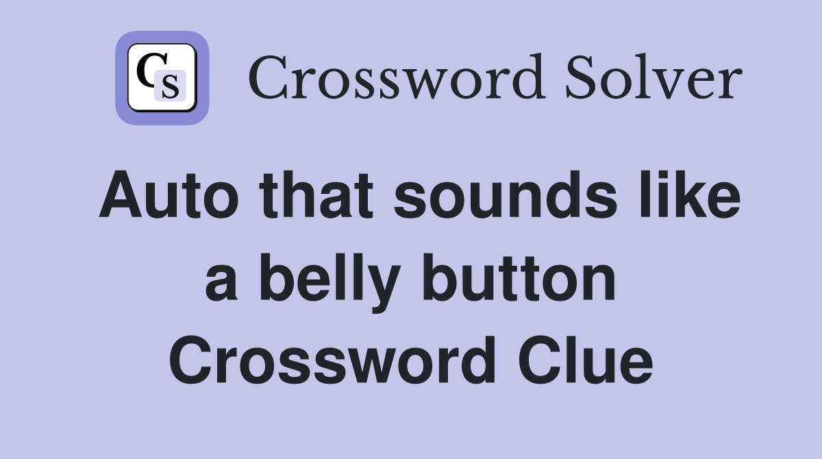 Auto that sounds like a belly button Crossword Clue