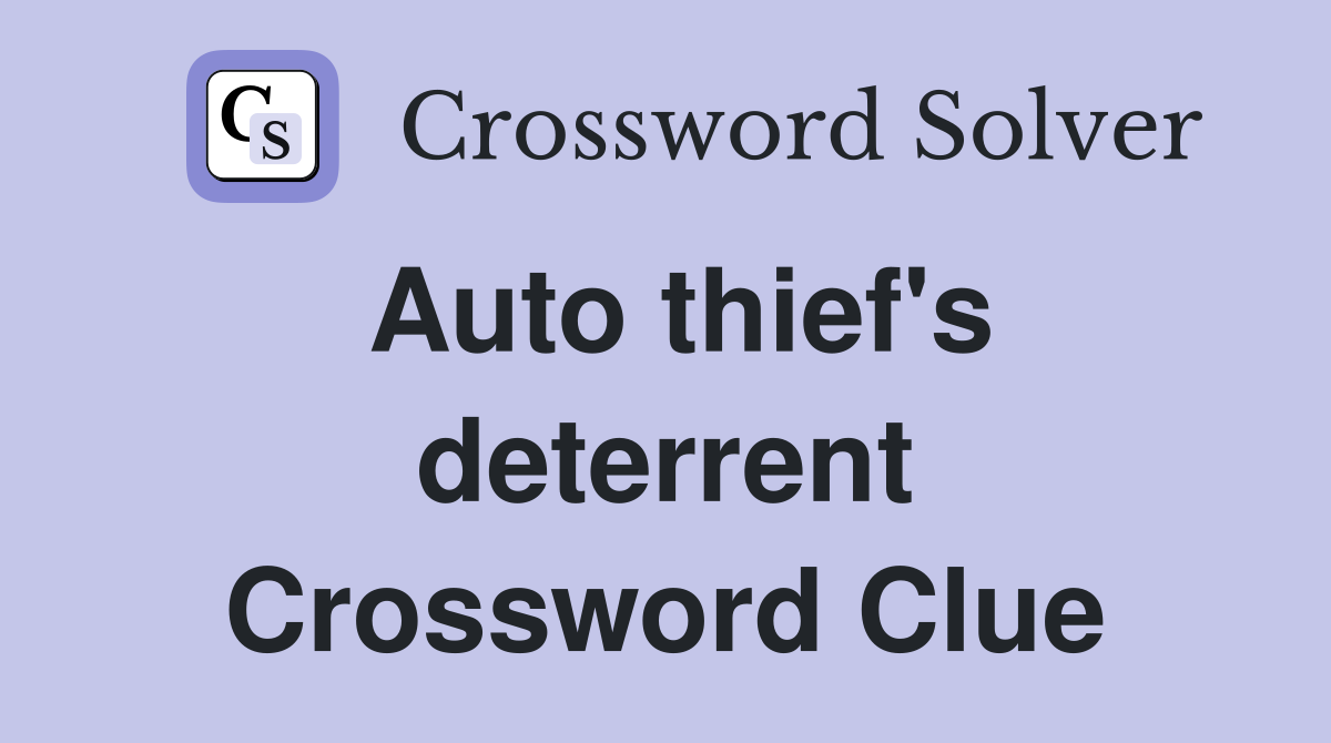Auto thief's deterrent Crossword Clue