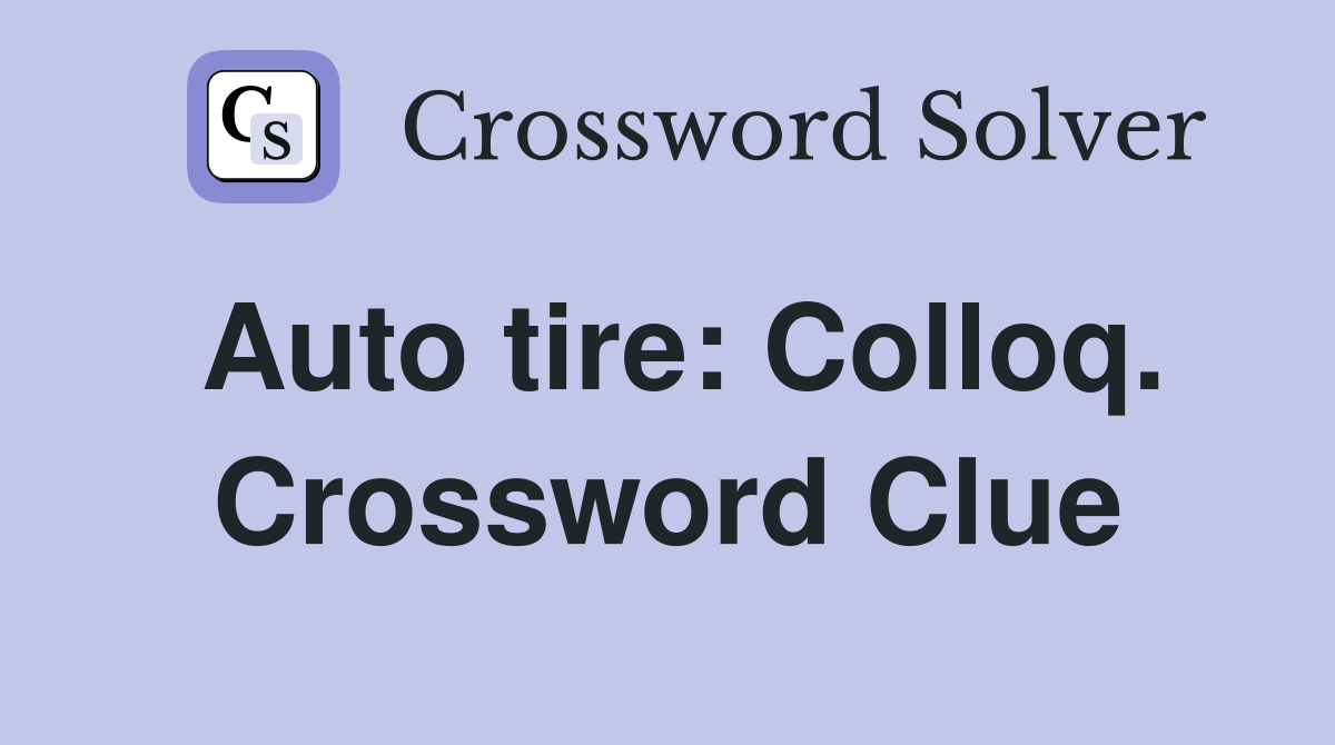 Auto tire: Colloq. Crossword Clue
