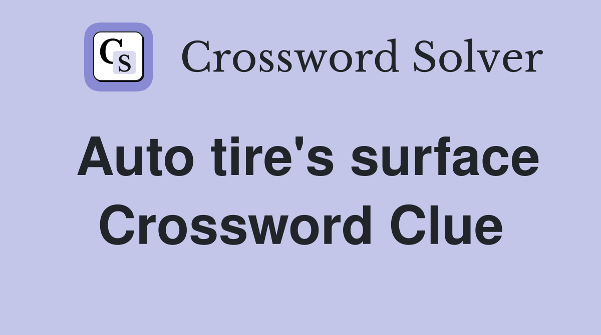 Auto tire's surface Crossword Clue