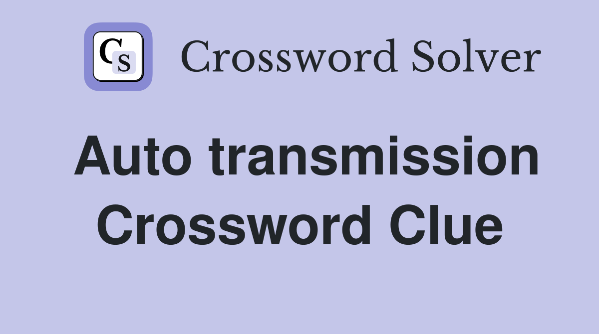 Auto transmission Crossword Clue