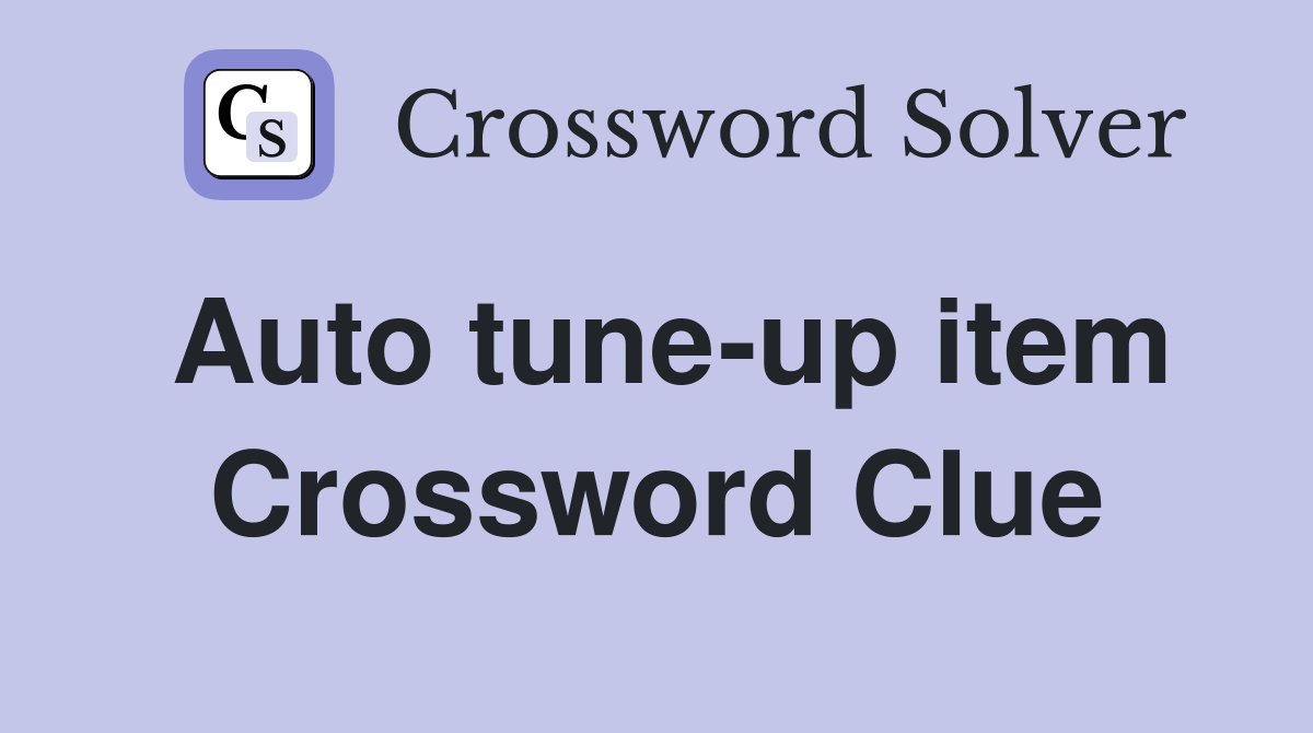 Auto tune-up item Crossword Clue