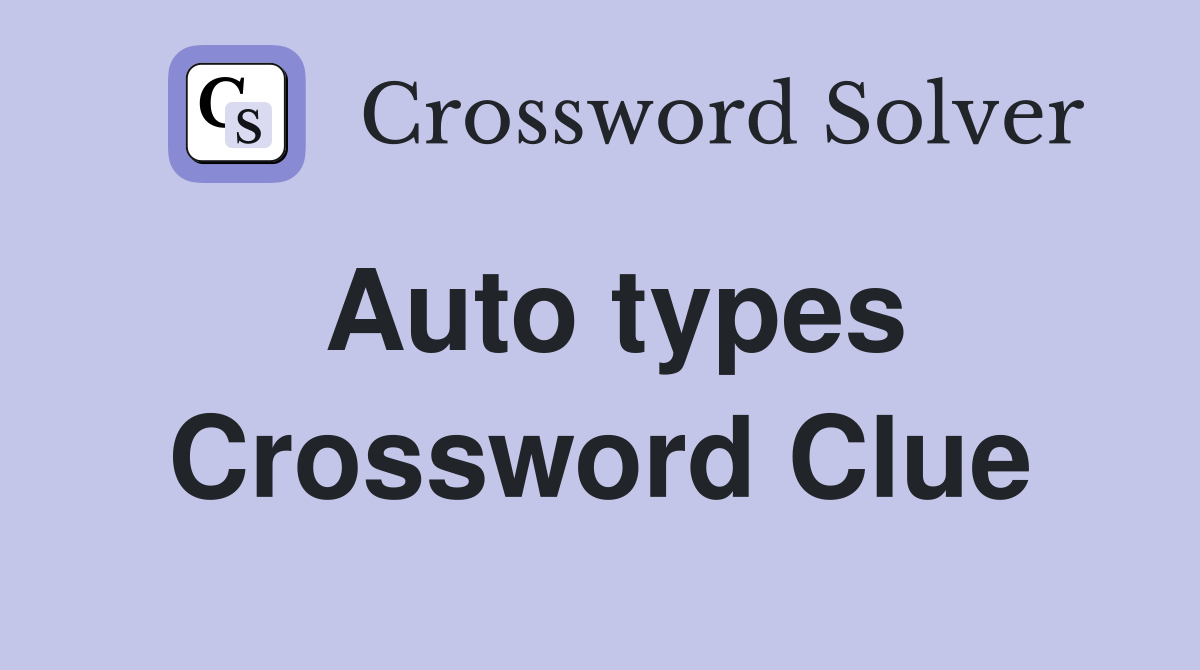 Auto types Crossword Clue