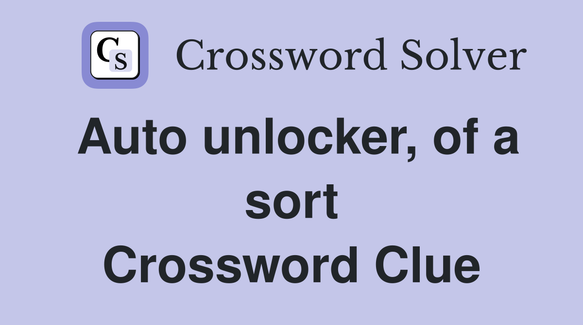 Auto unlocker, of a sort Crossword Clue