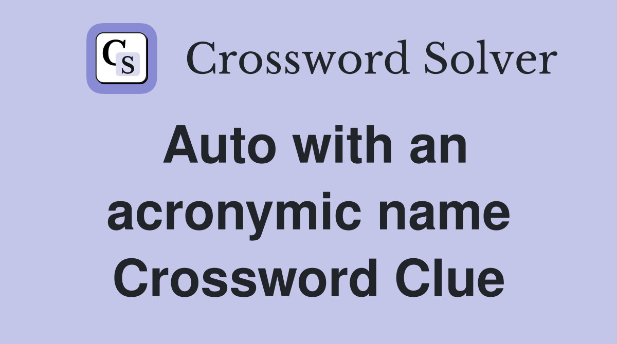 Auto with an acronymic name Crossword Clue