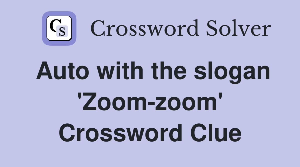 Auto with the slogan 'Zoom-zoom' Crossword Clue
