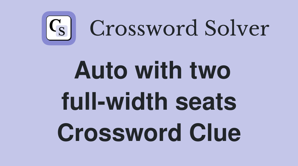 Auto with two full-width seats Crossword Clue