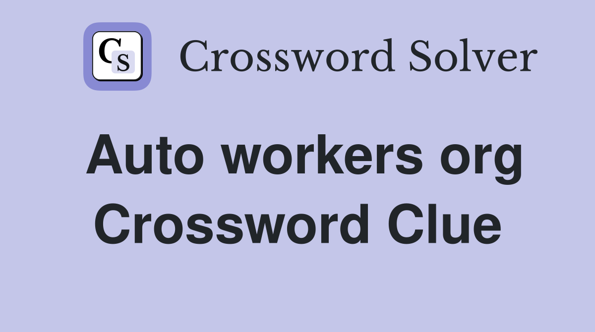 Auto workers org Crossword Clue