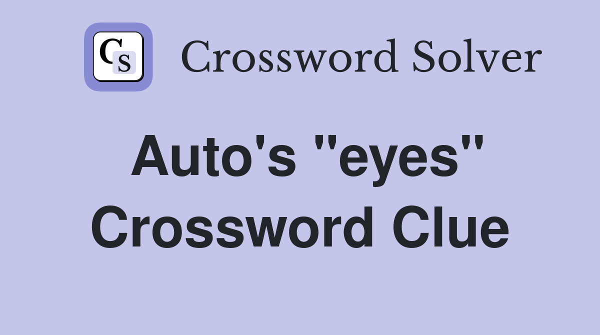 Auto's "eyes" Crossword Clue