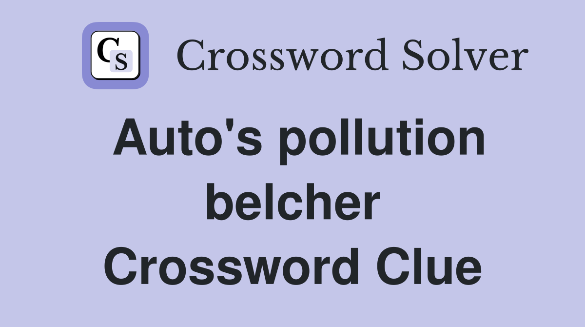 Auto's pollution belcher Crossword Clue