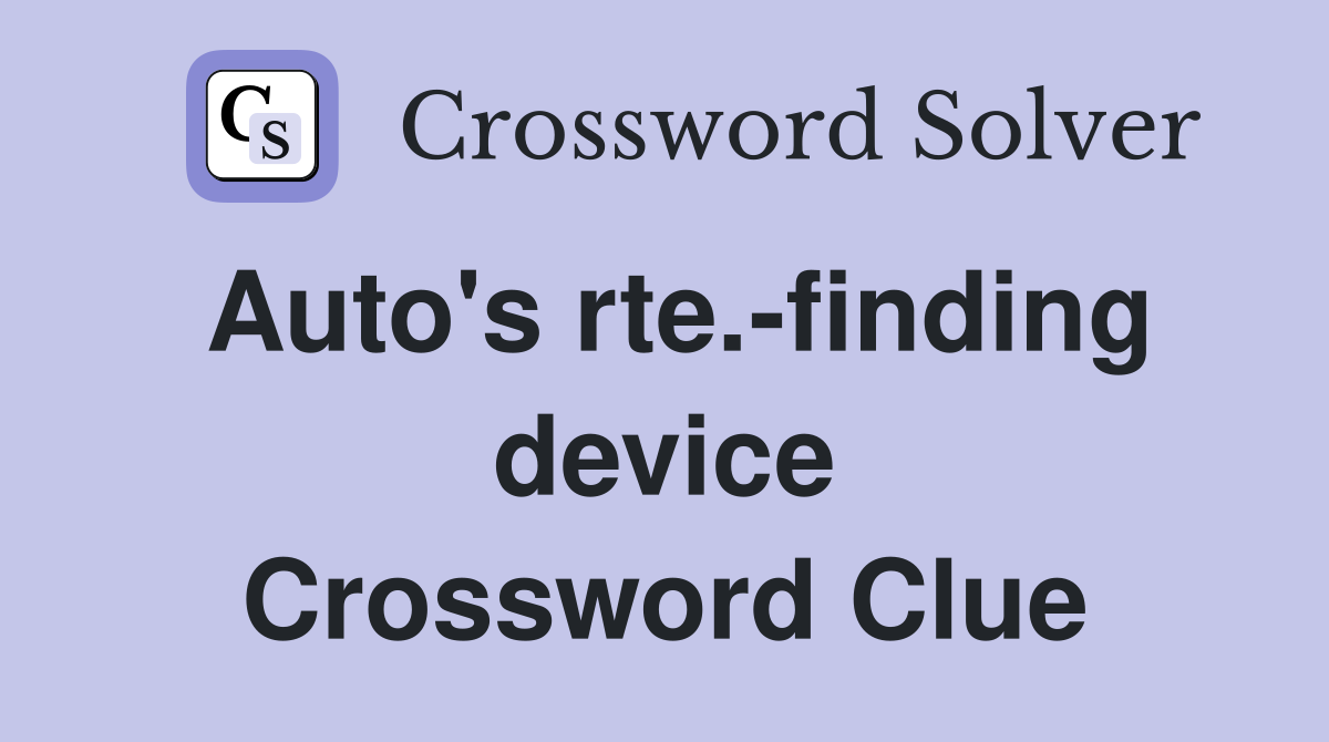 Auto's rte.-finding device Crossword Clue