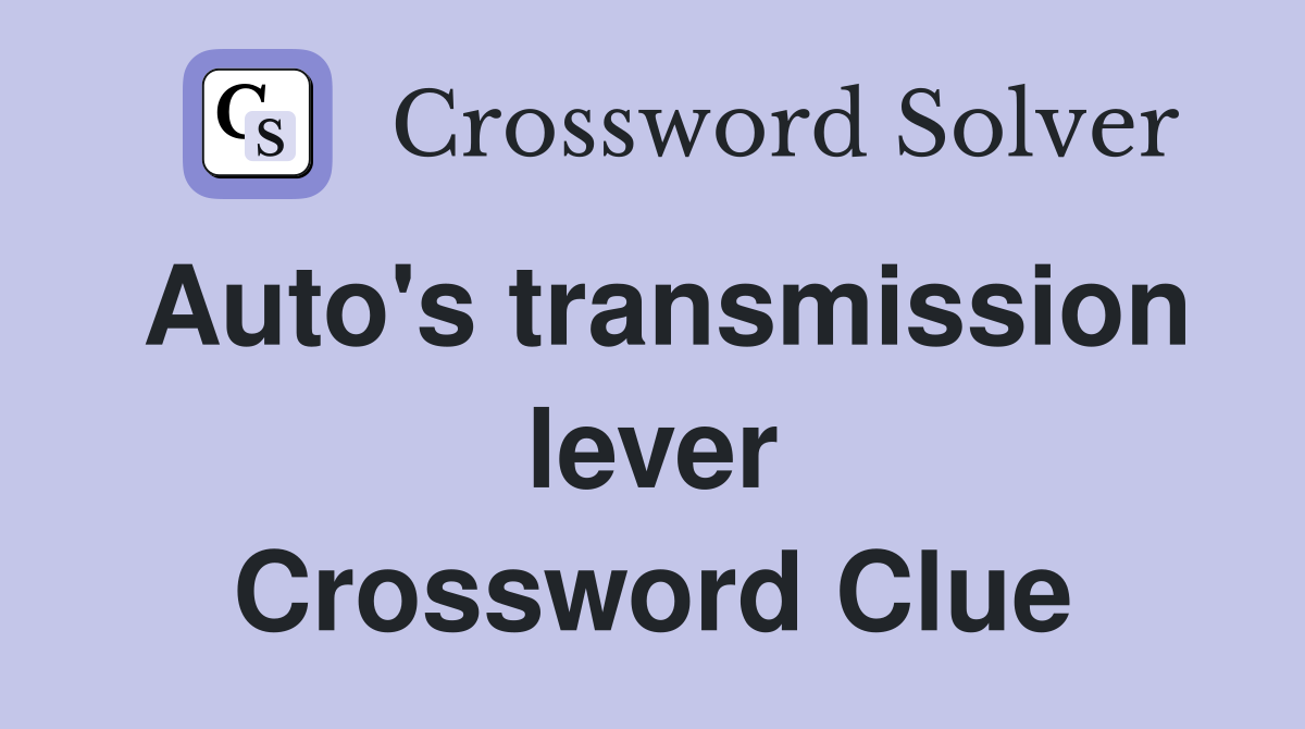 Auto's transmission lever Crossword Clue