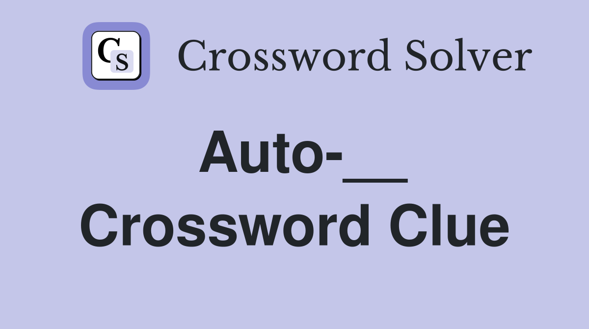 Auto-__ Crossword Clue