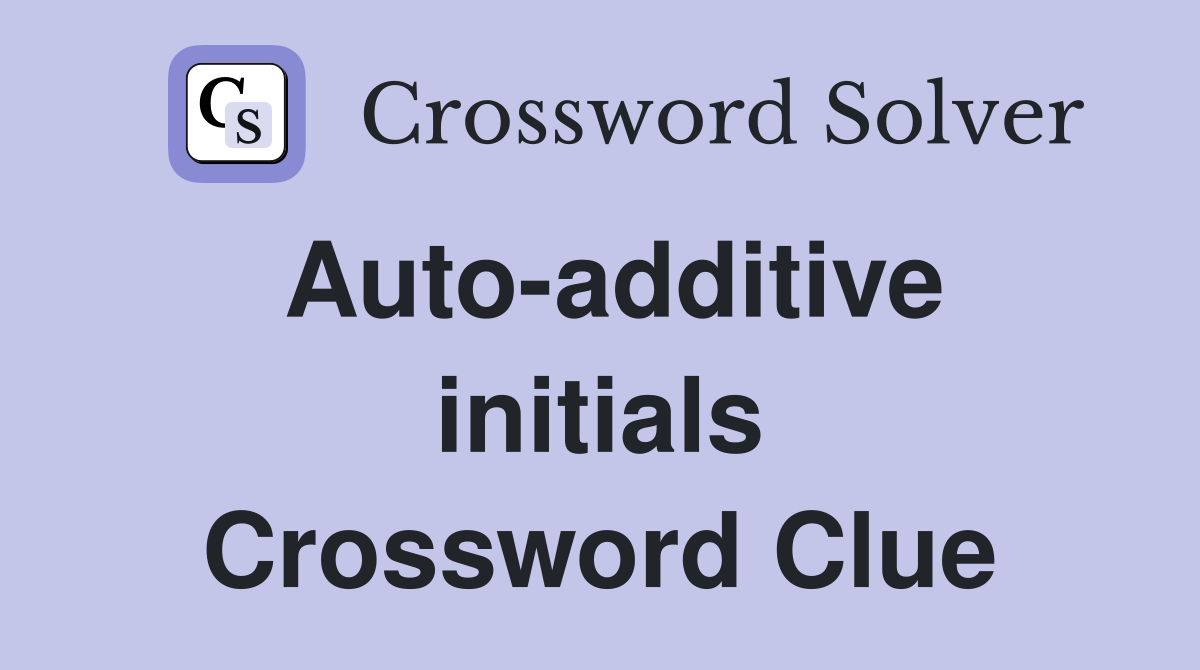 Auto-additive initials Crossword Clue