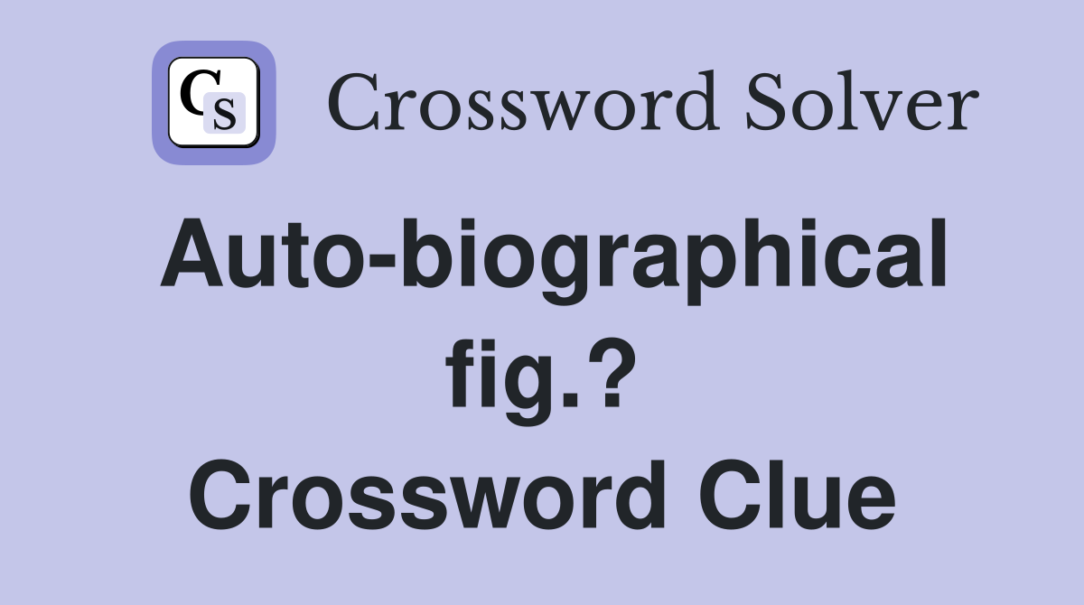 Auto-biographical fig.? Crossword Clue