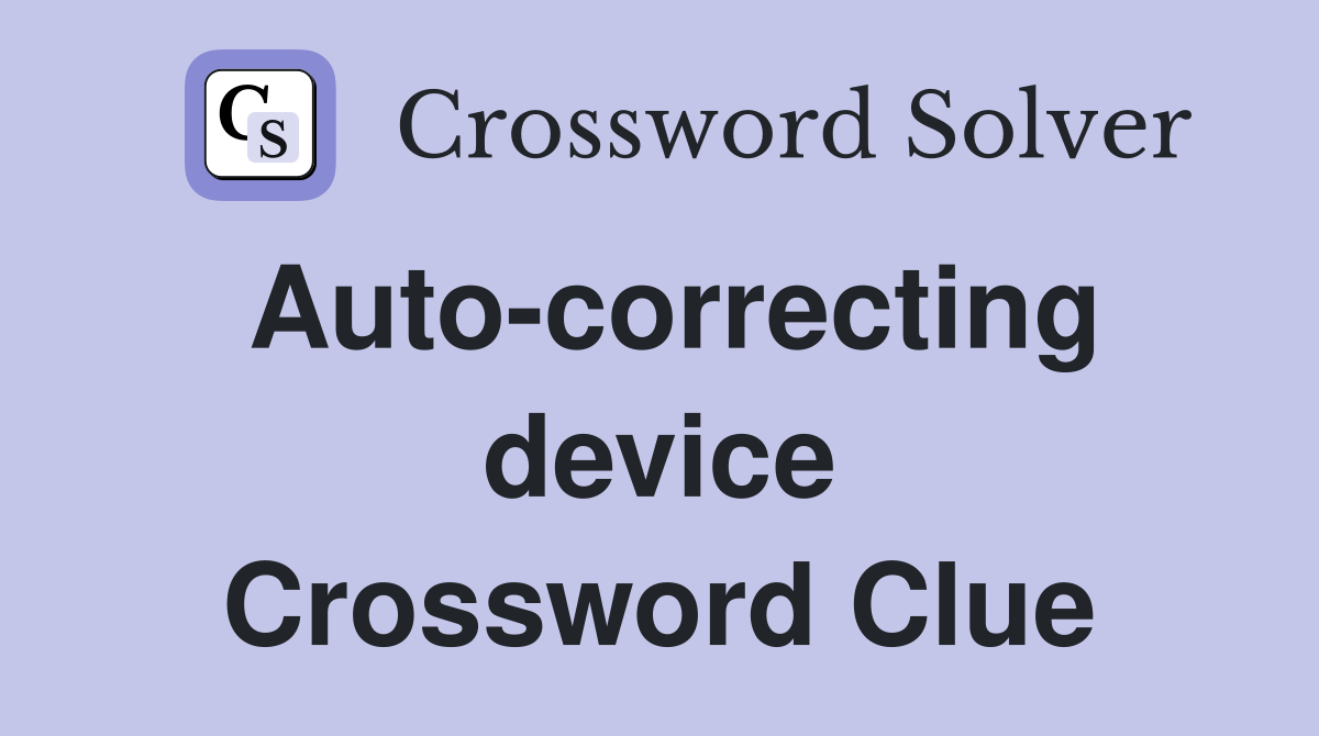 Auto-correcting device Crossword Clue