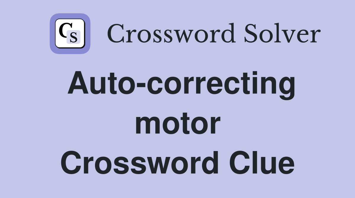 Auto-correcting motor Crossword Clue