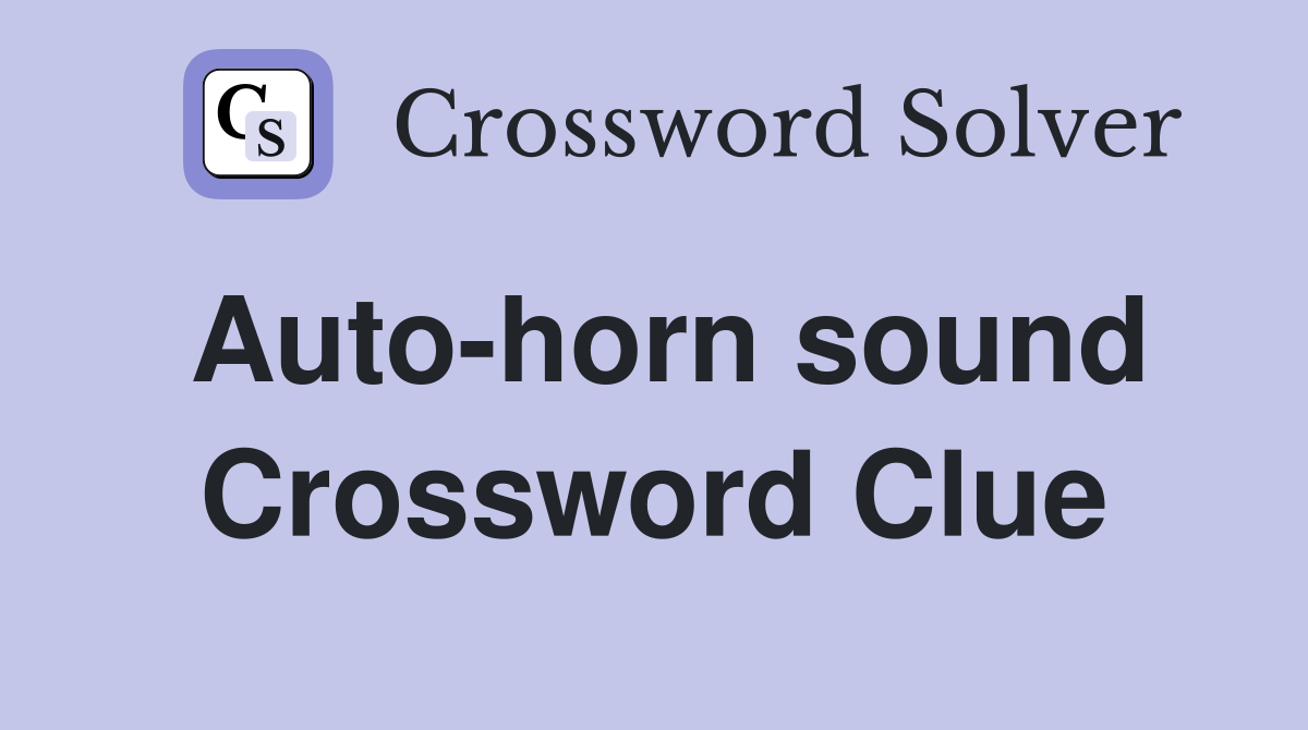 Auto-horn sound Crossword Clue