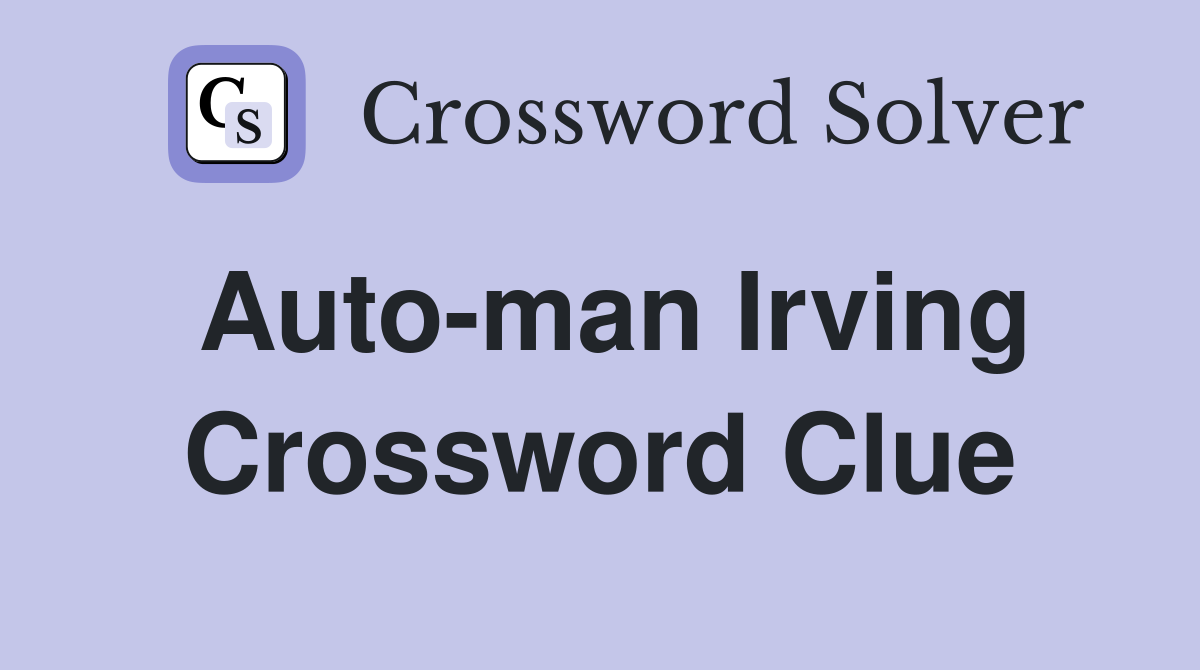 Auto-man Irving Crossword Clue