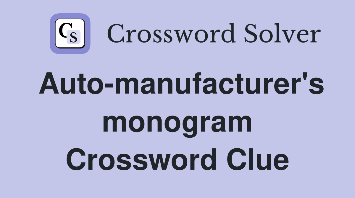Auto-manufacturer's monogram Crossword Clue