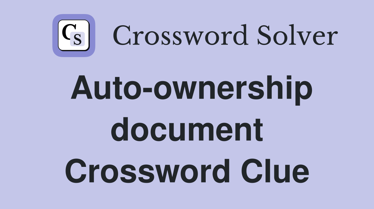 Auto-ownership document Crossword Clue