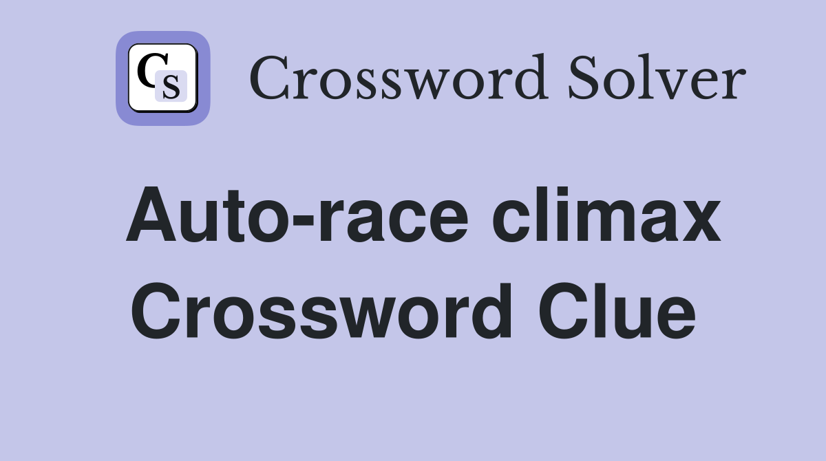 Auto-race climax Crossword Clue